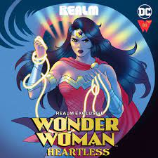 The adventures of the greatest of the female superheroes. Wonder Woman Heartless