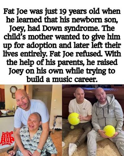 Fat Joe was just 19 years old when he learned that his newborn son, Joey,  had Down syndrome. The child's mother wanted to give him up for adoption  and later left their