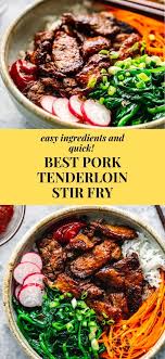 Best Pork Tenderloin Stir Fry Asian Bowl Posh Journal Amazing Flavor Quick Affordab Easy Pork Tenderloin Easy Pork Tenderloin Recipes Asian Pork Recipes