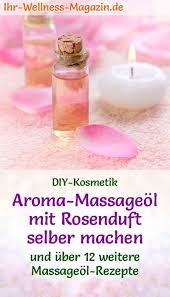 Rezept Aroma Massageol Mit Rosenduft Selber Machen Massageol Selber Machen Massageol Massage Ol