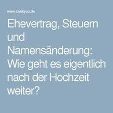 Ehevertrag Steuern Und Namensanderung Wie Geht Es Eigentlich Nach Der Hochzeit Weiter Ehevertrag Hochzeit Namensanderung Hochzeit
