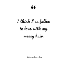 80 Messy Hair Quotes And Captions For Your Bad Hair Days
