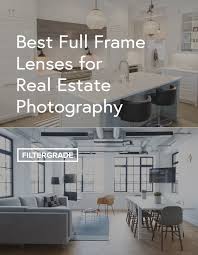 Best Full Frame Lenses For Real Estate Photography Real Estate Photography Real Estate Full Frame