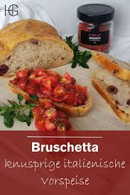 Bruschetta Die Leckere Italienische Vorspeise Mit Frischen Tomaten Und Knusprigem Brot In 2020 Italienische Vorspeisen Bruschetta Rezept Rezepte