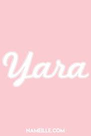 Yara Unusual Baby Names Baby Girl Names Girl Names