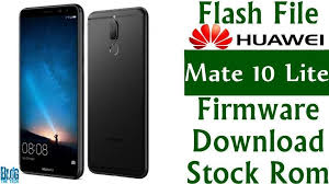 Flash File Huawei Mate 10 Lite Firmware Download Stock Rom Firmware Huawei Huawei Mate