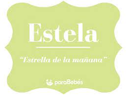 Significado Del Nombre Estela Origen Personalidad Santoral Popularidad