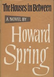 Maybe you would like to learn more about one of these? The Houses In Between By Howard Spring