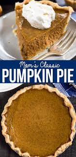 Mom S Classic Homemade Pumpkin Pie Recipe Crazy For Crust Recipe Pumpkin Pie Recipes Classic Pumpkin Pie Recipe Thanksgiving Food Desserts