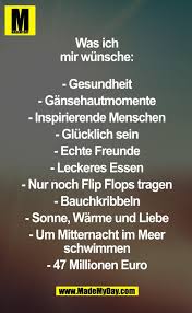 Ich Wunsche Mir Alles Davon Ausser Das Letzte Mit Geld Wird Man Nicht Glucklich Coole Spruche Spruche Worte Der Inspiration