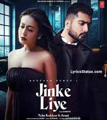 Obviously, you can't resist singing along, and you want to do the song justice by. Neha Kakkar Jinke Liye Jaani Lyrics Status Download New Song