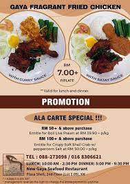 Millennium residency is strategically located within the jalan minintod, bantayan. New Gaya Seafood Restaurantæ–°ä½³é›…æµ·é²œæ¥¼ Come And Try Our New Promotion Gaya Fragrant Fried Chicken Rice With A Choice Of Curry Sauce Or Satay Sauce Only Rm7 Per Plate Valid For Lunch