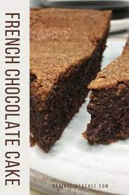 French Chocolate Cake Recipe Recipe Cake Recipes Chocolate Recipes French Chocolate