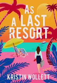 As a Last Resort by Kristin Wollett | Goodreads
