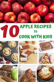 10 Delicious And Easy Apple Recipes To Cook With Kids In 2020 Apple Recipes Cooking With Kids Cooking Recipes