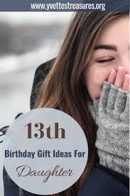 13th Birthday Birthday Gift Ideas Daughter Popular 13th Birthday Gift Ideas For Daughter Special 13th Birthday Gift Ideas In 2020 13th Birthday Gifts Daughter Gifts Birthday Gifts For Girls