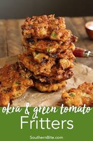 Okra And Green Tomato Fritters Recipe Green Tomato Recipes Recipes Okra Recipes