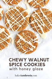 Loaded With Warm Spices And Packed With Ground Walnuts These Chewy Walnut Spice Cookies With Honey Glaze Make A Won Spice Cookies Honey Glaze Dessert Recipes