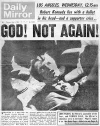 Bobby Kennedy Assassinated June 1968 His Last Conscious Words To His Wife Is Everyone All Right Newspaper Headlines Robert Kennedy Historical News