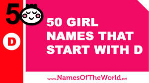 Choose a nationality to filter names by their cultural background. 50 Girl Names That Start With D The Best Baby Names Www Namesoftheworld Net Names Of The World