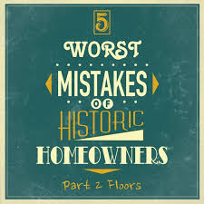 Floor areas increased, and floor these changes included greater variety of house size; 5 Worst Mistakes Of Historic Homeowners Part 2 Floors