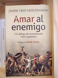 Amar Al Enemigo. Javier Vigo Leguizamon.