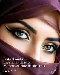 Ojitos bonitos… Eres mi inspiración, Mi pensamiento del día a día, Al abrir  los ojos ya te estoy pensando. No sé si en tu corazón hay un poquito de  amor por mí,