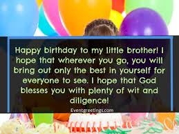 May god love and care you. 38 Sweet Happy Birthday Little Brother Wishes And Quotes