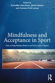 Moreover, sport psychology professionals argued for the importance of spiritual awareness in sport psychology practice and called for the integration of thus, instead of keeping spirituality out of sport psychology consulting, including it as a helpful tool in the development of athletes is encouraged. Mindfulness And Acceptance In Sport How To Help Athletes Perform And