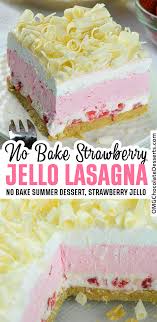 No Bake Strawberry Jello Lasagna No Bake Summer Desserts Summer Desserts Baked Strawberries