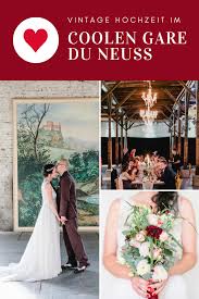 Hochzeit Im Gare Du Neuss Hochzeit Vintage Hochzeit Hochzeitslocation