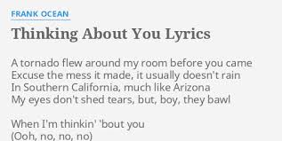 Maybe you would like to learn more about one of these? Thinking About You Lyrics By Frank Ocean A Tornado Flew Around