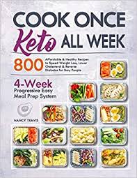 These are the years when january 1 falls o. Cook Once Keto All Week 4 Week Progressive Easy Keto Meal Prep System With 800 Affordable Healthy Recipes To Speed Weight Loss Lower Cholesterol Reverse Diabetes For Busy People Travis Nancy