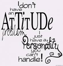 It S Just A Bad Day Not A Bad Life Artinya I Don T Have An Attitude Problem I Just Have A Personality You Can T Handle Funny Quotes Funny Girl Quotes Funny Quotes In Hindi