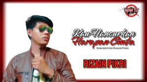 Rizain Fikri- Kau Hancurkan Harapan Cinta (Official Music Video) - YouTube