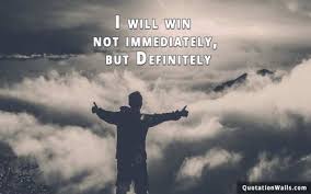Quote I Will Win Not Immediately But Definitely What Is Spirituality How To Manifest How Are You Feeling