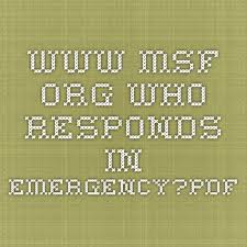 Www Msf Org Who Responds In Emergency Pdf Humanitarian