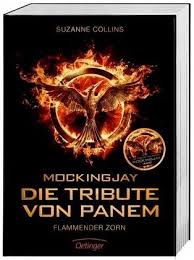 Das volk leidet unter schrecklichen hungersnöten, da jahrhunderte von kriegen und naturkatstrophen nur staub und verzweiflung zurückgelassen haben. Mockingjay Flammender Zorn Die Tribute Von Panem Bd 3 Filmausgabe Von Suzanne Collins Portofrei Bei Bucher De Bestellen