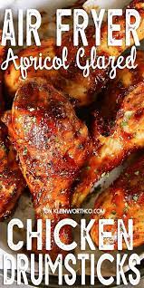 Air Fryer Apricot Glazed Chicken Drumsticks Apricot Glazed Chicken Air Fryer Recipes Chicken Recipes