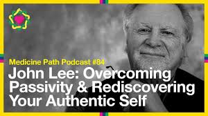 MPP84 John Lee: Overcoming Passivity & Rediscovering Your Authentic Self