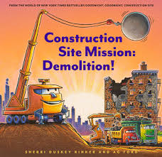 One industrious mouse constructs an alphabet with 26 sturdy verbs, dyeing the d, erasing the e, and folding the f! Construction Site Mission Demolition Rinker Sherri Duskey Ford Ag Amazon Ca Books