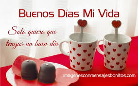 Buenos Dias Mi Amor Te Amo Buenos Dias Amor Buenos Dias Te Amo Buenos Dias