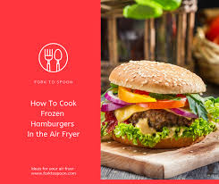 air fryer air fried how to cook frozen hamburgers in the air