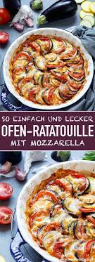 Ratatouille Aus Dem Ofen Mit Mozzarella Das Einfache Und Unkomplizierte Rezept Vegetarier Low Carb Beilagen Ratatouille Ratatouille Rezept