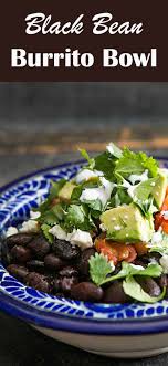 Black Beans Or Pinto Beans In Burrito Black Bean Burrito Bowl Recipe Food Recipes Healthy Recipes Black Bean Burrito
