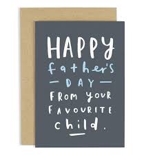 Showing dad how much you love him on father's day doesn't have to cost a thing. Favourite Child Father S Day Card Old English Company