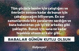 En büyük huzur babanın omzuna yatıp kokusunu içine çekmek değil midir hayatta. Babalar Gunu Sozleri Babaya En Guzel Resimli Babalar Gunu Sozleri