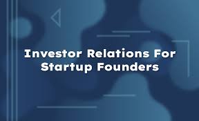 Startup Investor Relations: Building Strong Connections with Investors