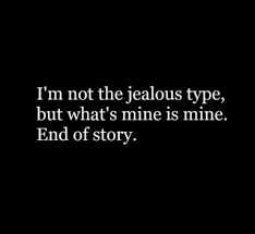 Jealousy Quotes Quotation Image Quotes Of The Day Description This Is So True Lol I Am Possessive Jealous Quotes My Boyfriend Quotes Jealousy Quotes