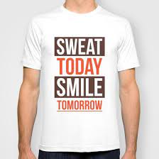 Sweat Today Smile Tomorrow Gym Motivational Quote T Shirt By Lab No 4 Gym Motivation Quotes Motivational Quote Posters Fitness Inspiration Quotes